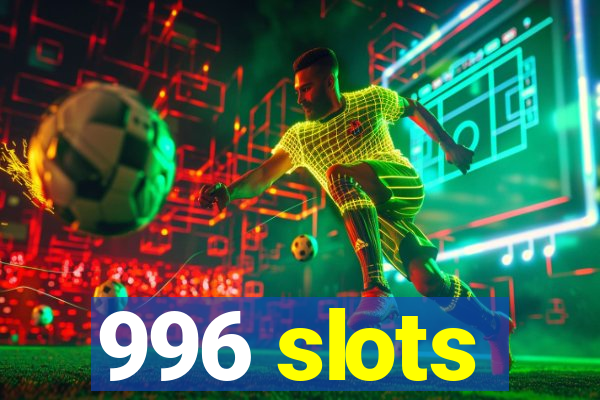 996 slots